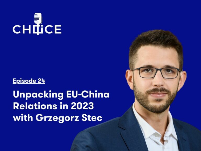 Voice for CHOICE #24: Unpacking EU-China Relations in 2023 with Grzegorz Stec
