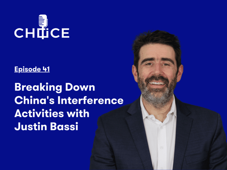Voice for CHOICE #41: Breaking Down China’s Interference Activities with Justin Bassi