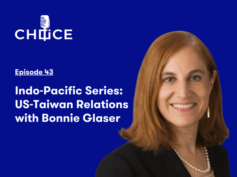 Voice for CHOICE #43: Indo-Pacific Series: US-Taiwan Relations with Bonnie Glaser