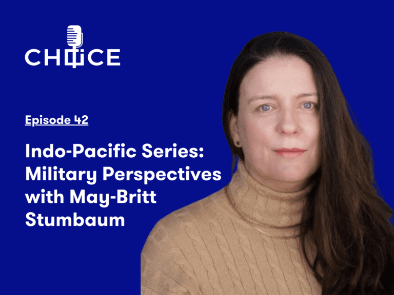 Voice for CHOICE #42: Indo-Pacific Series: Military Perspectives with May-Britt Stumbaum
