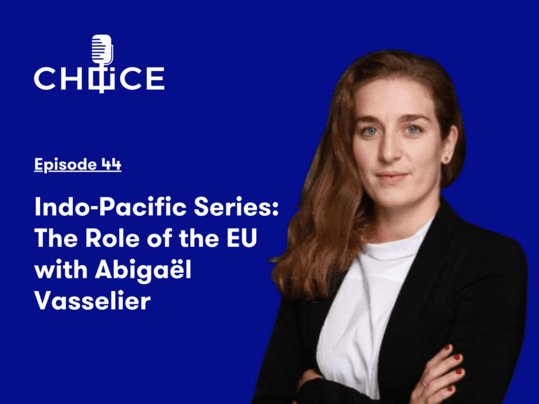 Voice for CHOICE #44: Indo-Pacific Series: The Role of the EU with Abigaël Vasselier