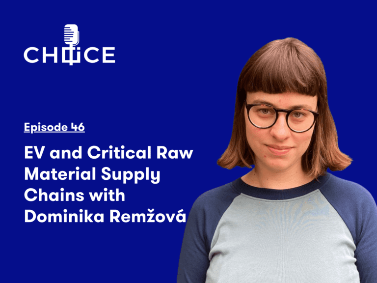 Voice for CHOICE #46: EV and Critical Raw Material Supply Chains with Dominika Remžová