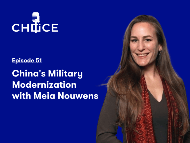 Voice for CHOICE #51: China’s Military Modernization with Meia Nouwens