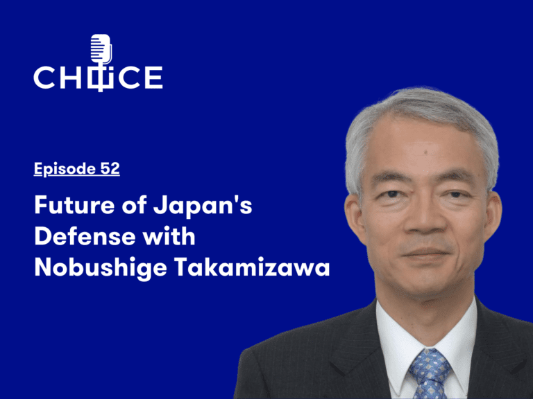 Voice for CHOICE #52: Future of Japan’s Defense with Nobushige Takamizawa